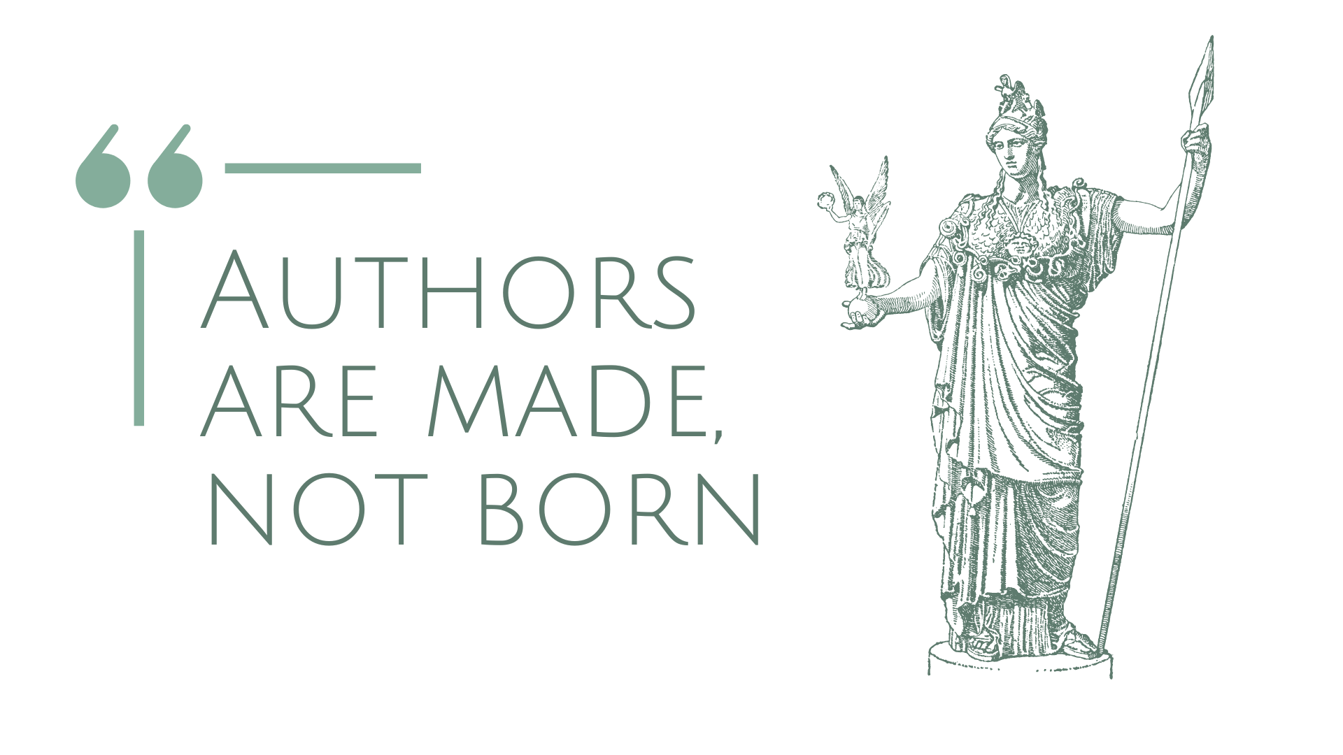 Text reads: "Authors are made, not born"; image: drawing of a statue of Athena.
