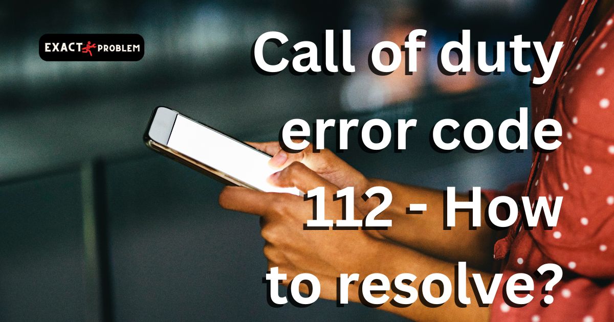 Call of duty error code 112 - How to resolve?