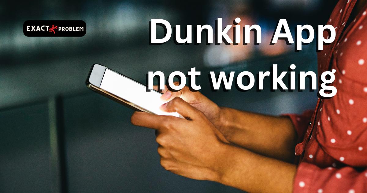 Dunkin App not working