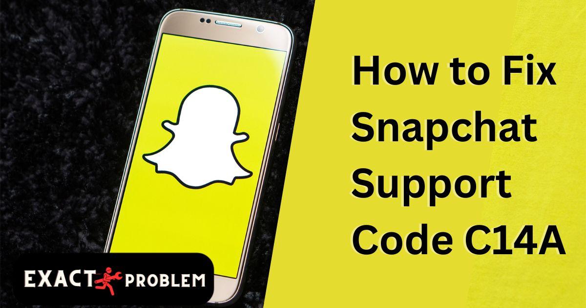 How to Fix Snapchat Support Code C14A