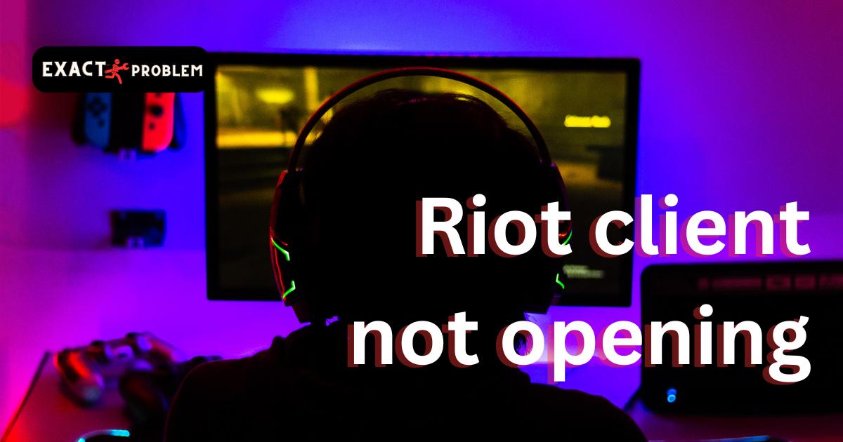 riot client not opening