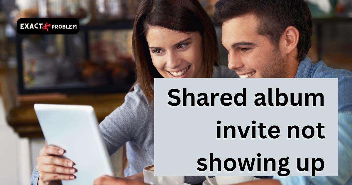 Shared album invite not showing up