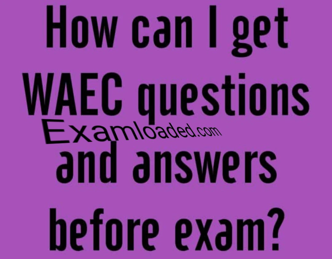 How can I get WAEC Questions and Answers before Exam