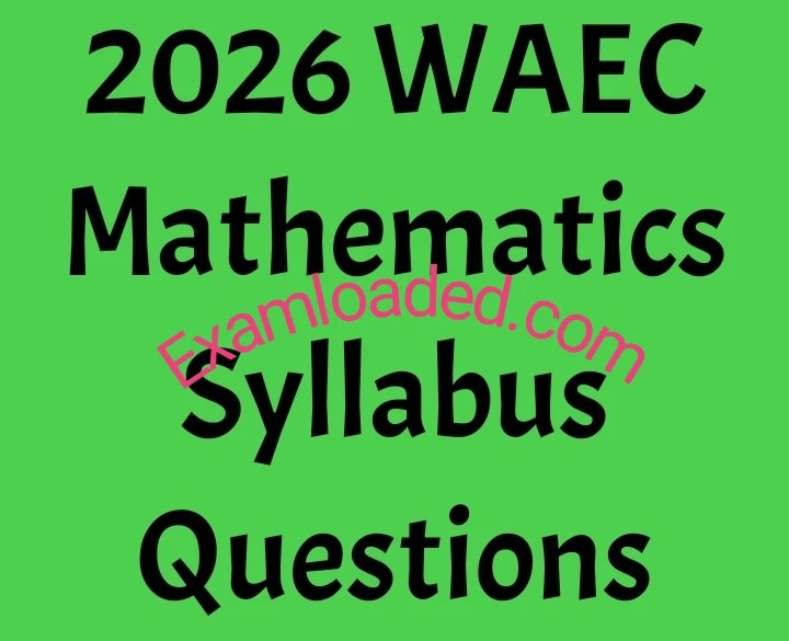 2026 WAEC Mathematics Syllabus Questions