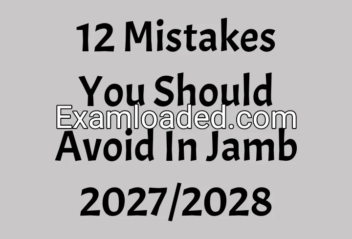 12 Mistakes You Should Avoid In Jamb 2027/2028