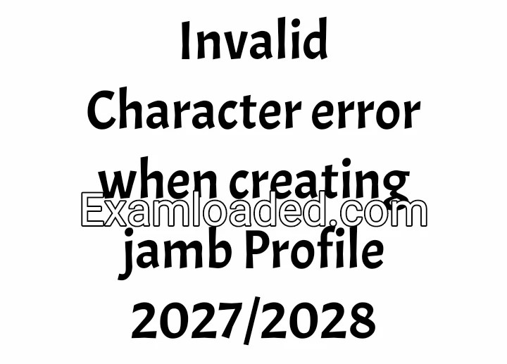 Invalid Character error when creating jamb Profile 2027/2028