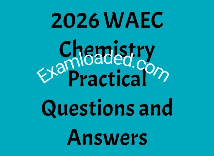 2026 WAEC Chemistry Practical Questions and Answers