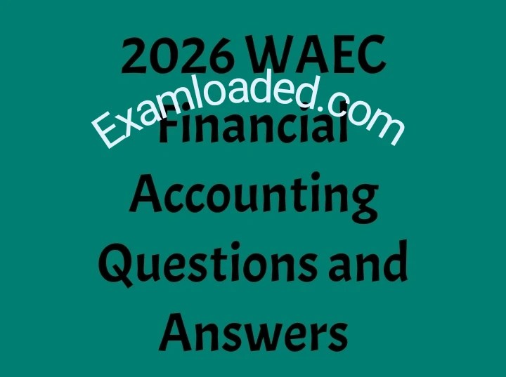 2026 WAEC GCE Financial Accounting Questions and Answers