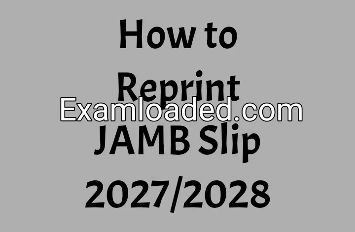 How to Reprint JAMB Slip 2027/2028