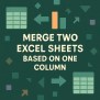 How To Merge Two Excel Sheets Based On One Column - Excel Insider