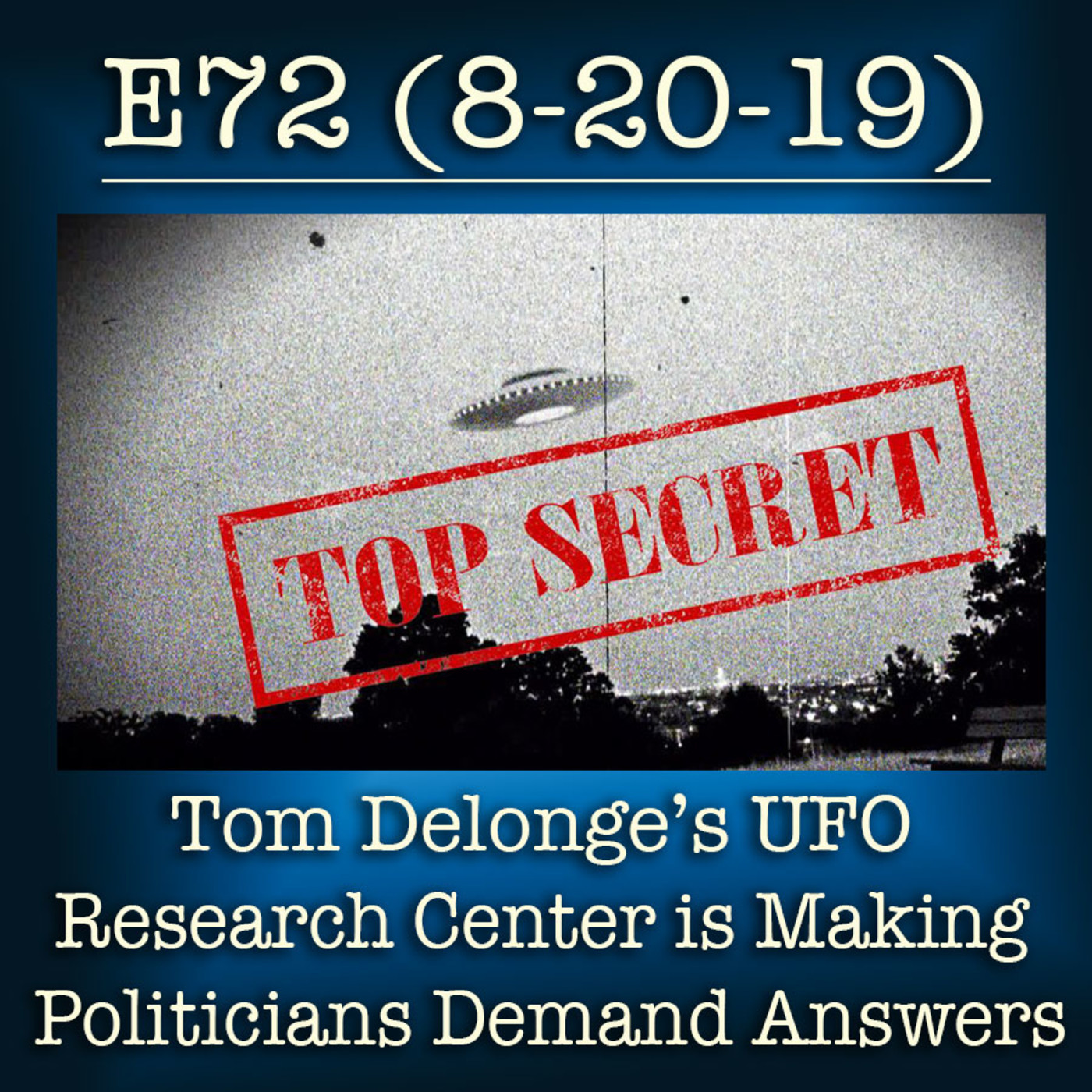 E72 8-20-19  Tom DeLonge’s UFO Research Center is Making Politicians Demand Answers