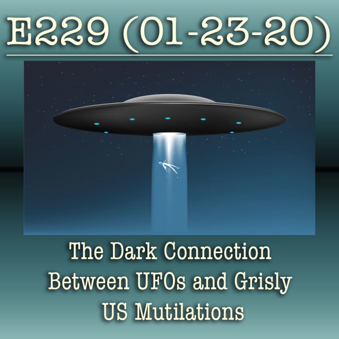 e229 The Dark Connection Between UFOs and Grisly US Mutilations