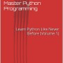 Master Python Programming: Learn Python Like Never Before - Expert Training