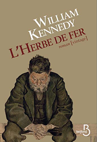L'Herbe de fer, William Kennedy, fin exceptionnelle, conclusion magistrale, homme hanté, ville en déclin, profondeur de l'âme, écriture poignante, narration implacable, ouvrage incontournableL'Herbe de fer de William Kennedy (1983)