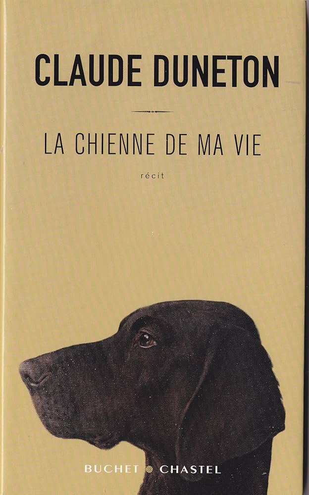 La Chienne de ma vie, Claude Duneton, fin exceptionnelle, livre émouvant, odyssée canine, révélation littéraire, bouleversement des attentes, chef-d'œuvre littéraire, récit émotive, apothéose narrativeLa Chienne de ma vie de Claude Duneton (2003)