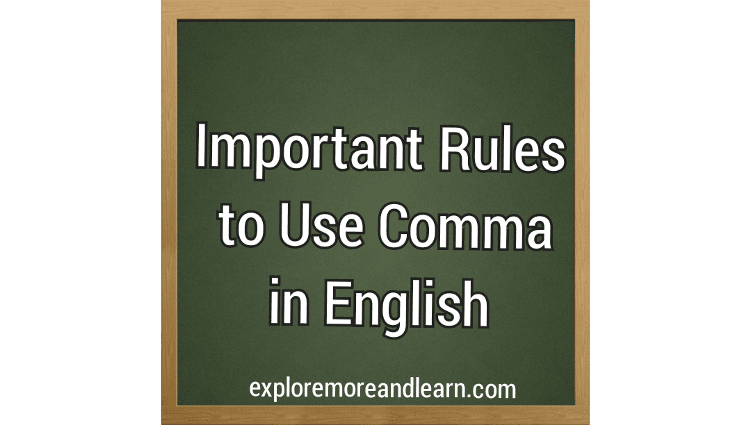 exploremoreandlearn.com/2023/06/important-rules-to-use-commas-in-english-writing/