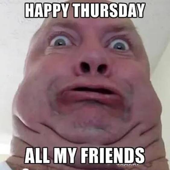 If you buy from a link, we may ear. 95 Joyfully Funny Thursday Memes For Dump A Day Explorepic