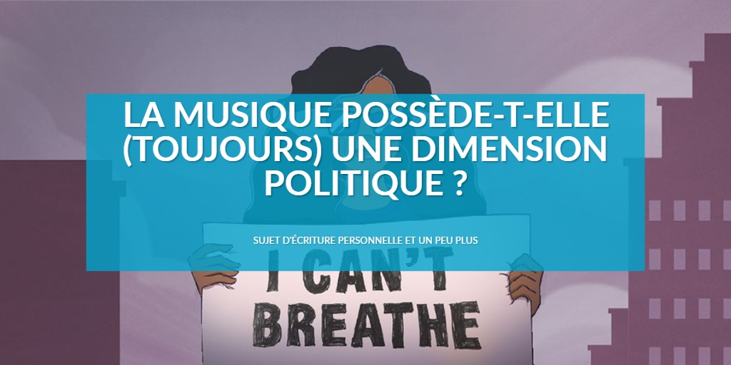 La musique possède-t-elle (toujours) une dimension politique ?