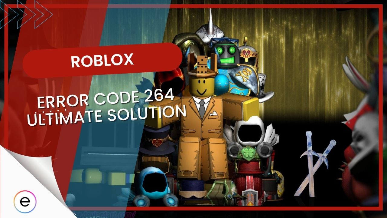 Roblox Error Code 264 Fix All Roblox Error Codes List Meaning And How Roblox Error Code 264 Featured Image 