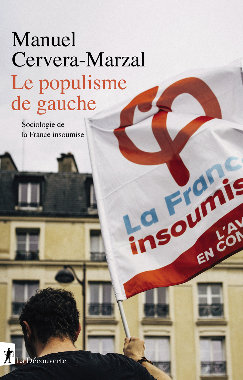 Variously translated as unsubmissive france, france unbowed or rebellious france among others) is . Le Populisme De Gauche Manuel Cervera Marzal Editions La Decouverte