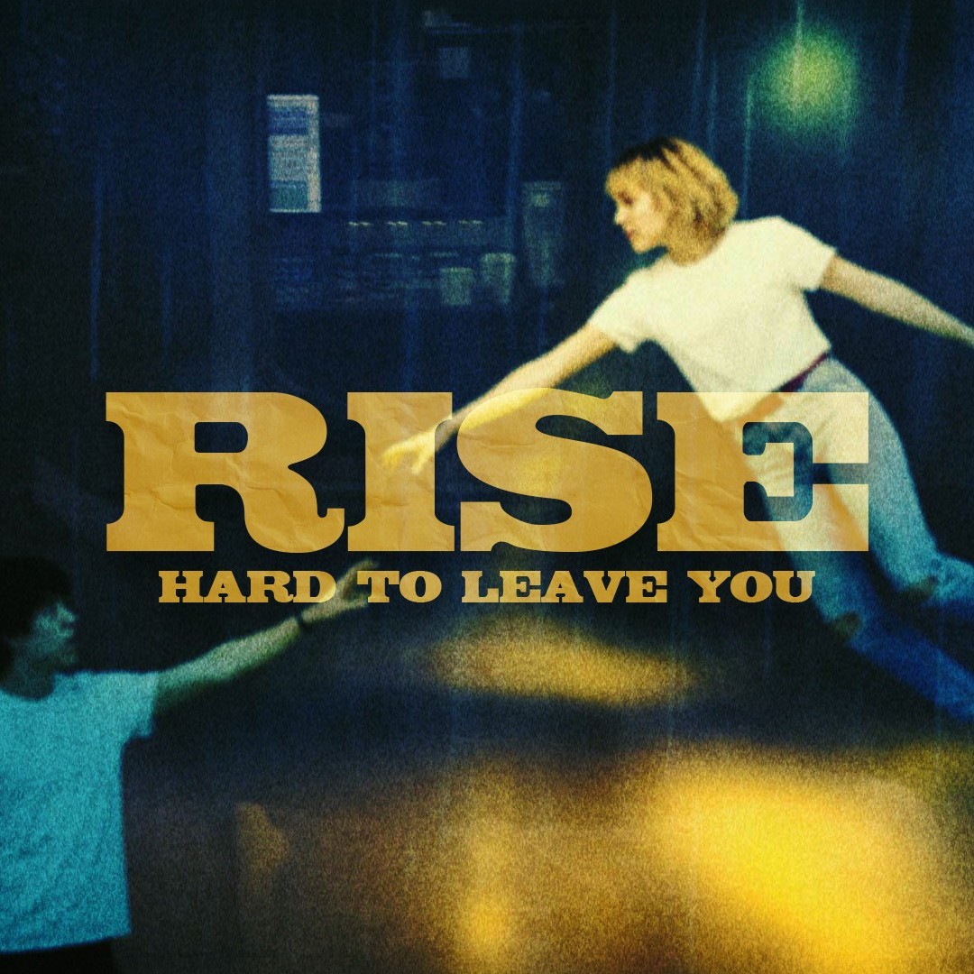 RISE rend la rupture impossible sur « Hard To Leave You »