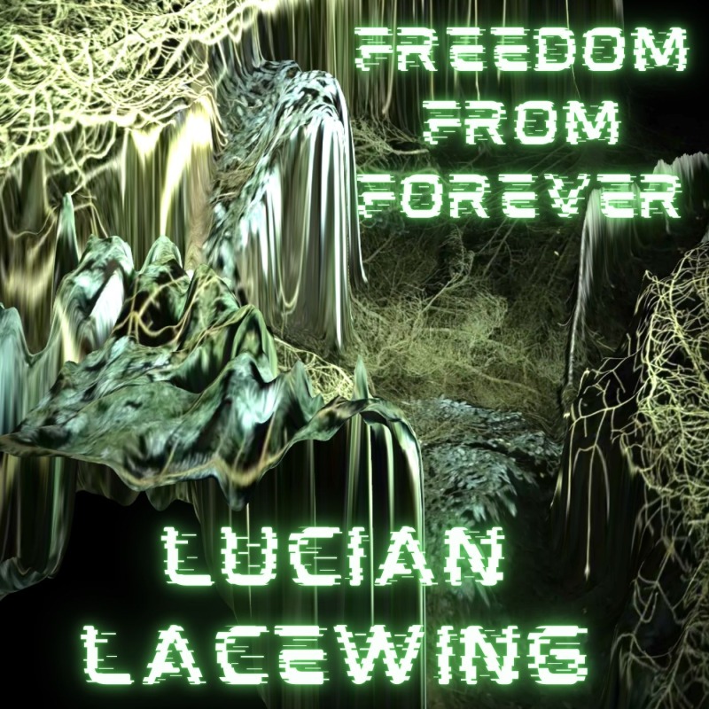 Lucian Lacewing construit « Freedom From Forever » avec sept notes et beaucoup d’inconnu