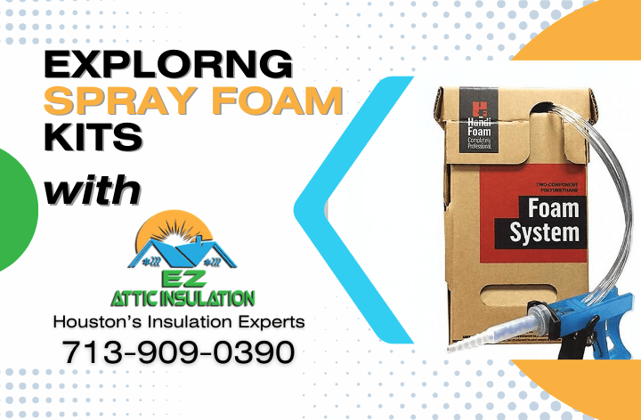 Spray Foam Kit blog banner for EZ Attic Insulation. Houston's Insulation Experts.