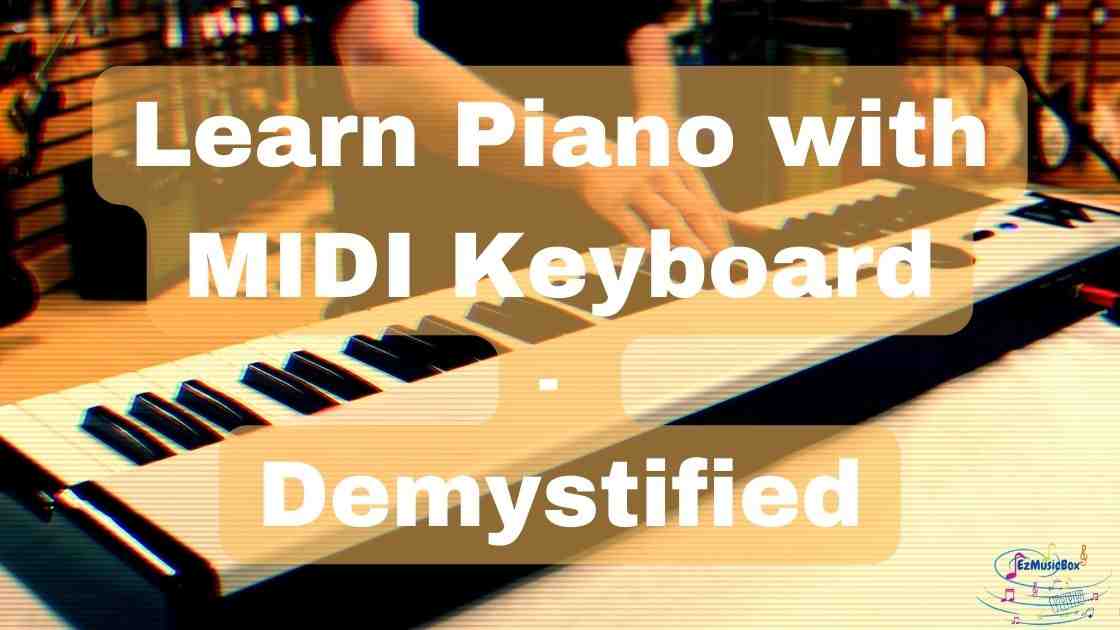 Learn Piano with MIDI Keyboard Demystified