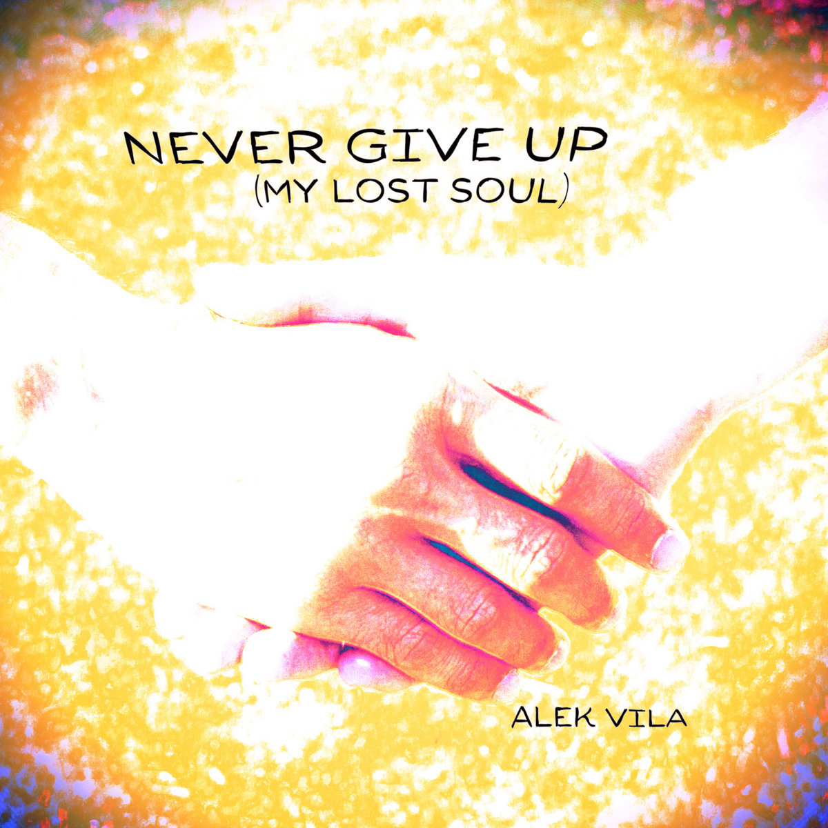 Never Give Up My Lost Soul Alek Vila
