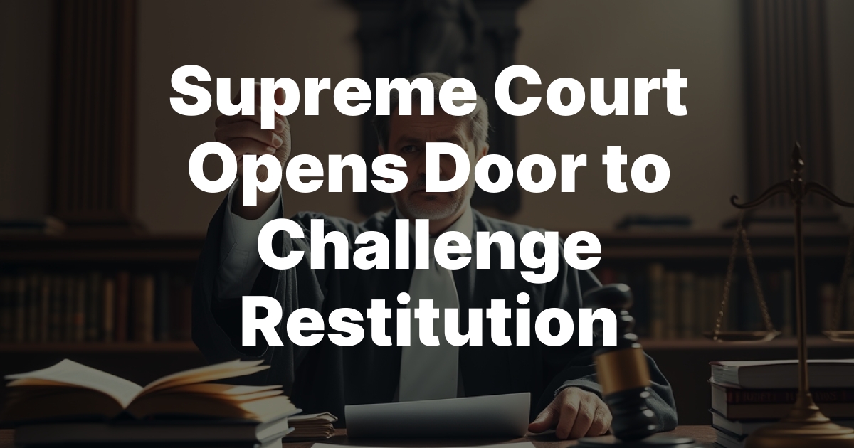 Supreme Court Opens Door to Challenge Restitution