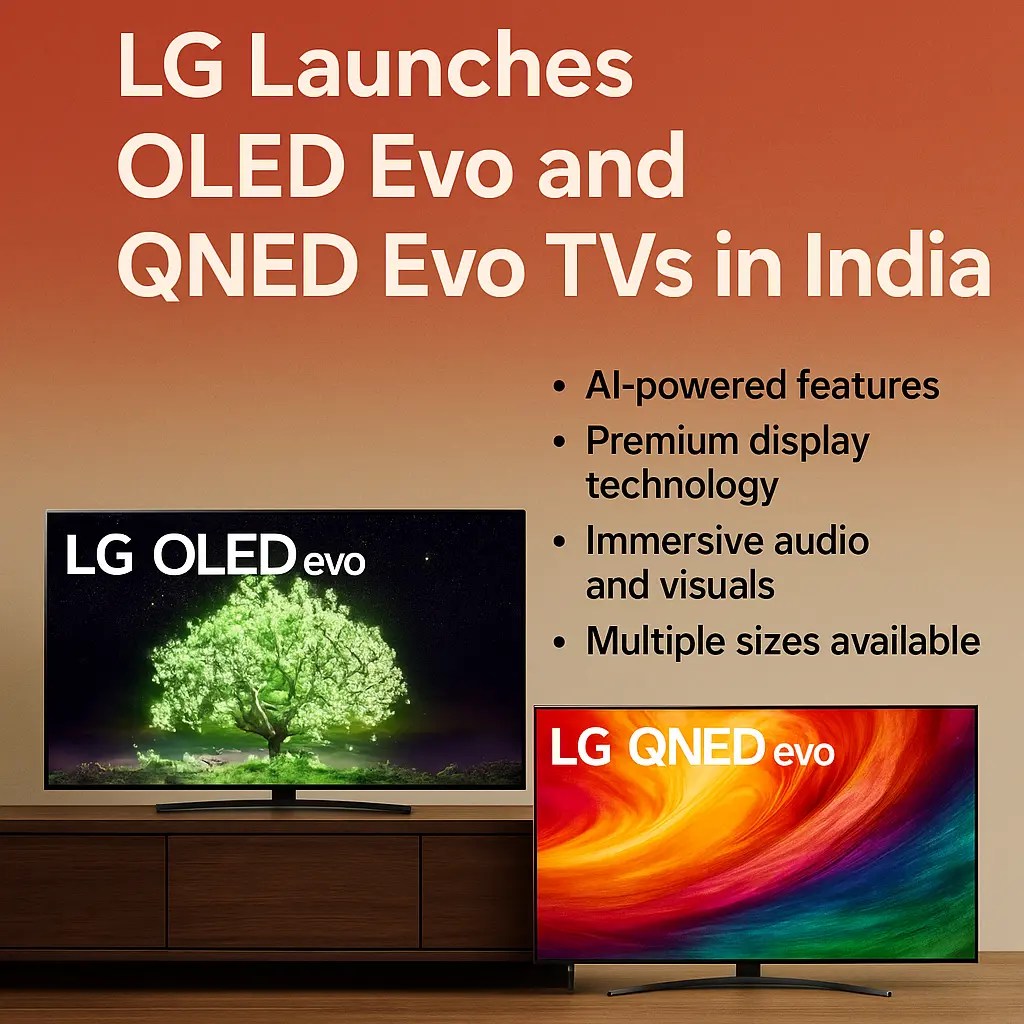 Promotional image showing LG OLED Evo and QNED Evo TVs launched in India, displayed on a modern wooden stand with vibrant visuals. The text highlights features like AI-powered technology, premium display quality, immersive audio-visual experience, and availability in multiple sizes.