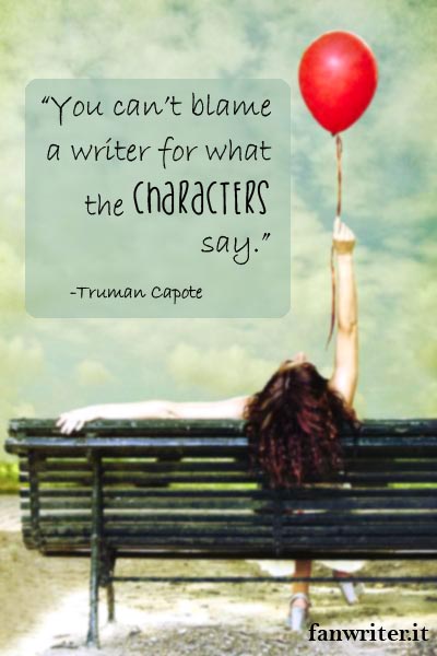 Non puoi biasimare lo scrittore per quello che dicono i personaggi - Truman Capote