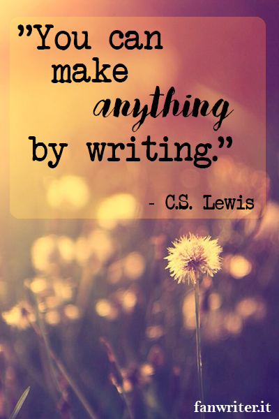 Puoi fare qualsiasi cosa scrivendo - C.S. Lewis