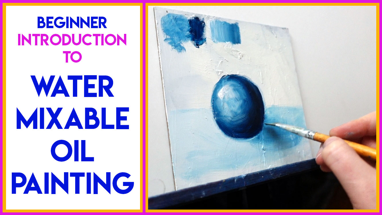 New Water Mixable Oil Painting Class (For Beginners) The Fearless Brush