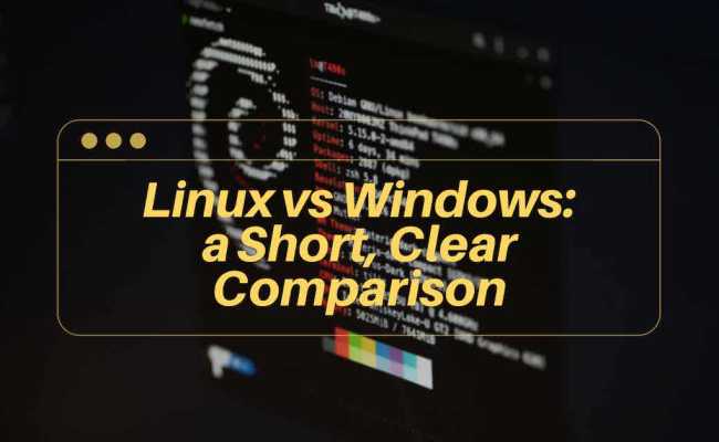 Linux Vs Windows: A Short, Clear Comparison | FEENTA