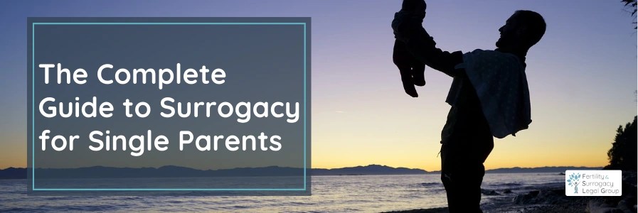 Single Parent Surrogacy: Law, Love, and Logistics