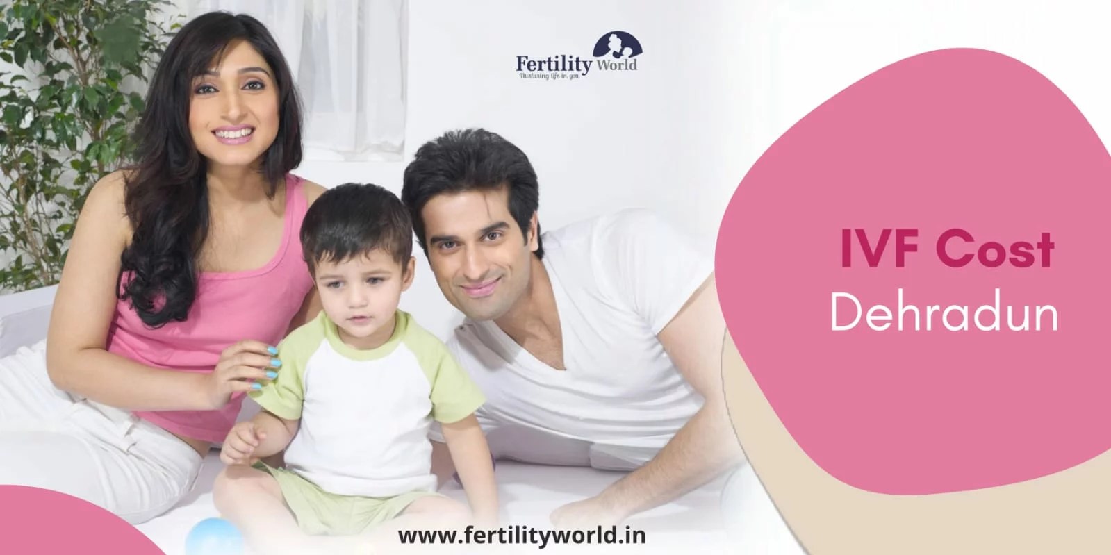 IVF Cost in Dehradun FertilityWorld