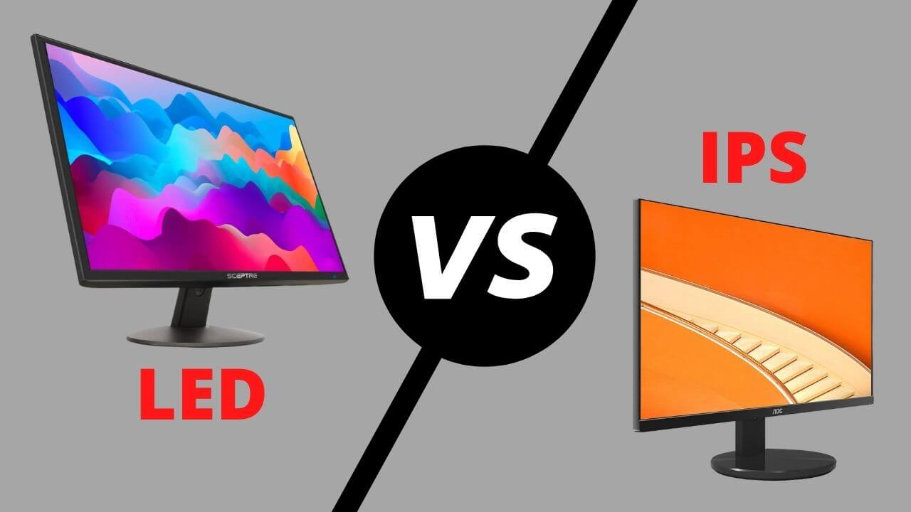 Detailed Guide About IPS Vs LED Monitor