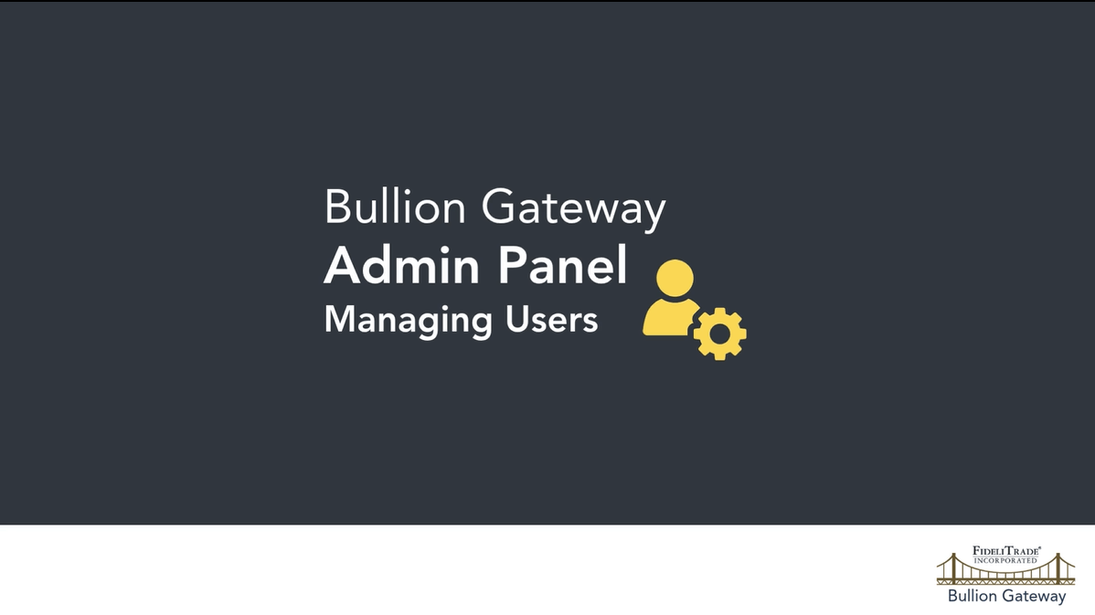 Bullion Gateway - Managing Users