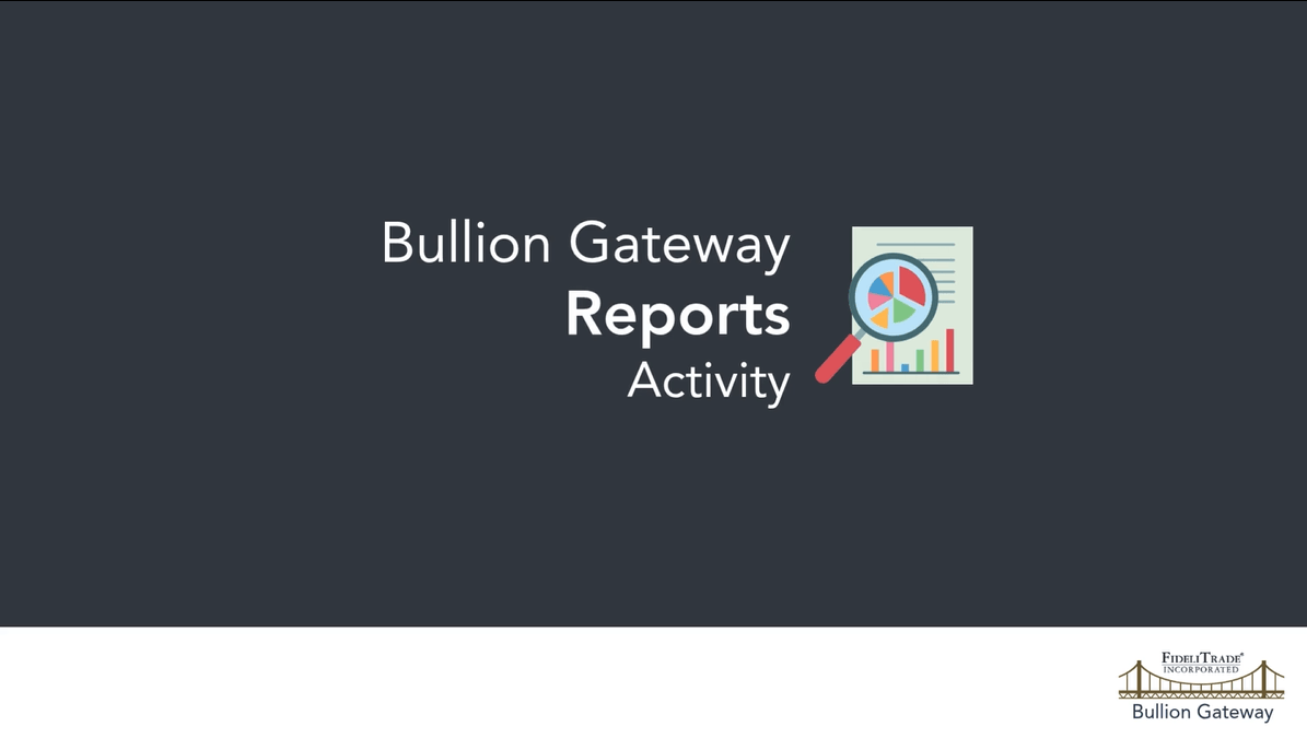 Bullion Gateway Reports and Activity