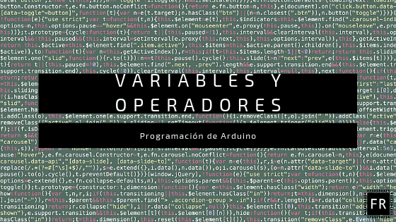 En este momento estás viendo Programación con Arduino: Variables y operadores