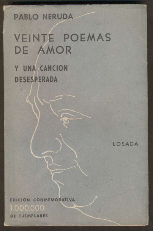 He was born ricardo eliécer neftalí reyes basoalto but became better . Pablo Neruda Book 20 Poemas De Amor 1961 Losada | eBay