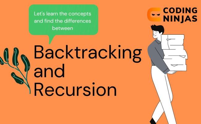 Difference Between Backtracking And Recursion - Naukri Code 360