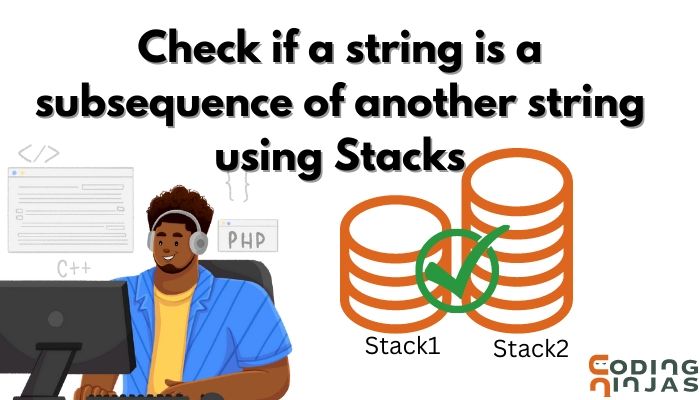 Check If A String Is A Subsequence Of Another String Using Stacks - Classic Mobile Nature Illustrations | Free Download