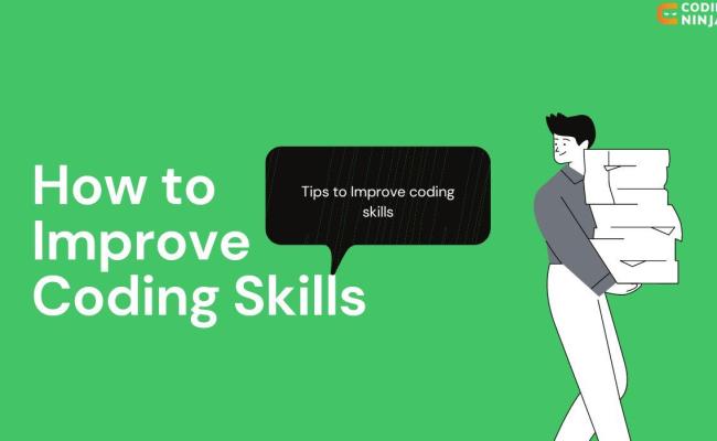 Top 10 Tips And Tricks To Improve Coding Skills (2024) - Coding Ninjas