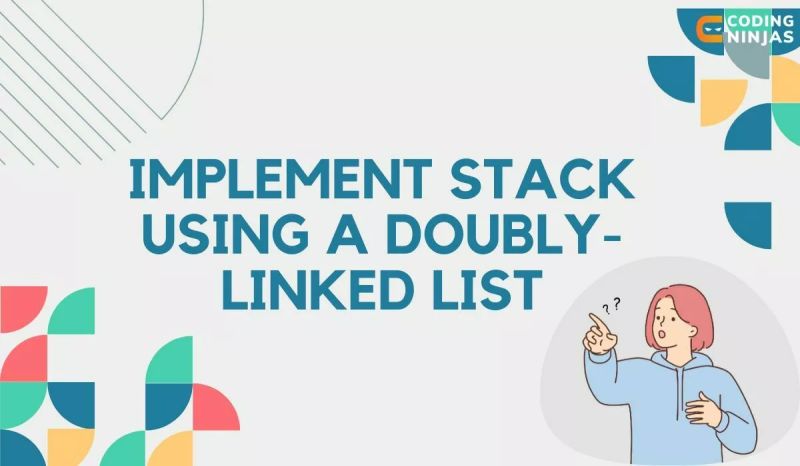 Python Stack Using Doubly Linked List Naukri Code 360 - Premium Space Illustration Gallery - Ultra HD