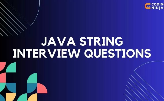 Top Java String Interview Questions And Answers (2025) - Naukri Code 360
