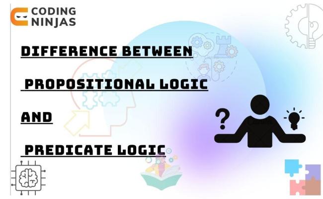 Difference Between Propositional Logic And Predicate Logic - Naukri ...