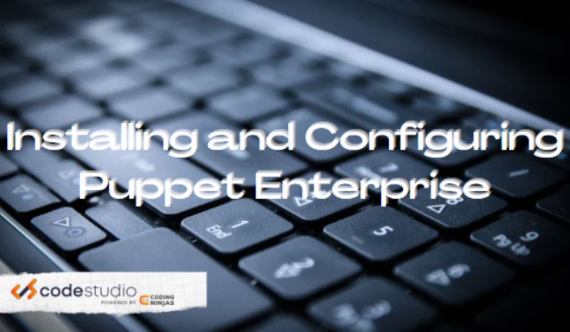 Installing And Configuring Puppet Enterprise Naukri Code 360 - Minimal Designs - Elegant Full HD Collection