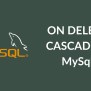ON DELETE CASCADE In MySql - Naukri Code 360